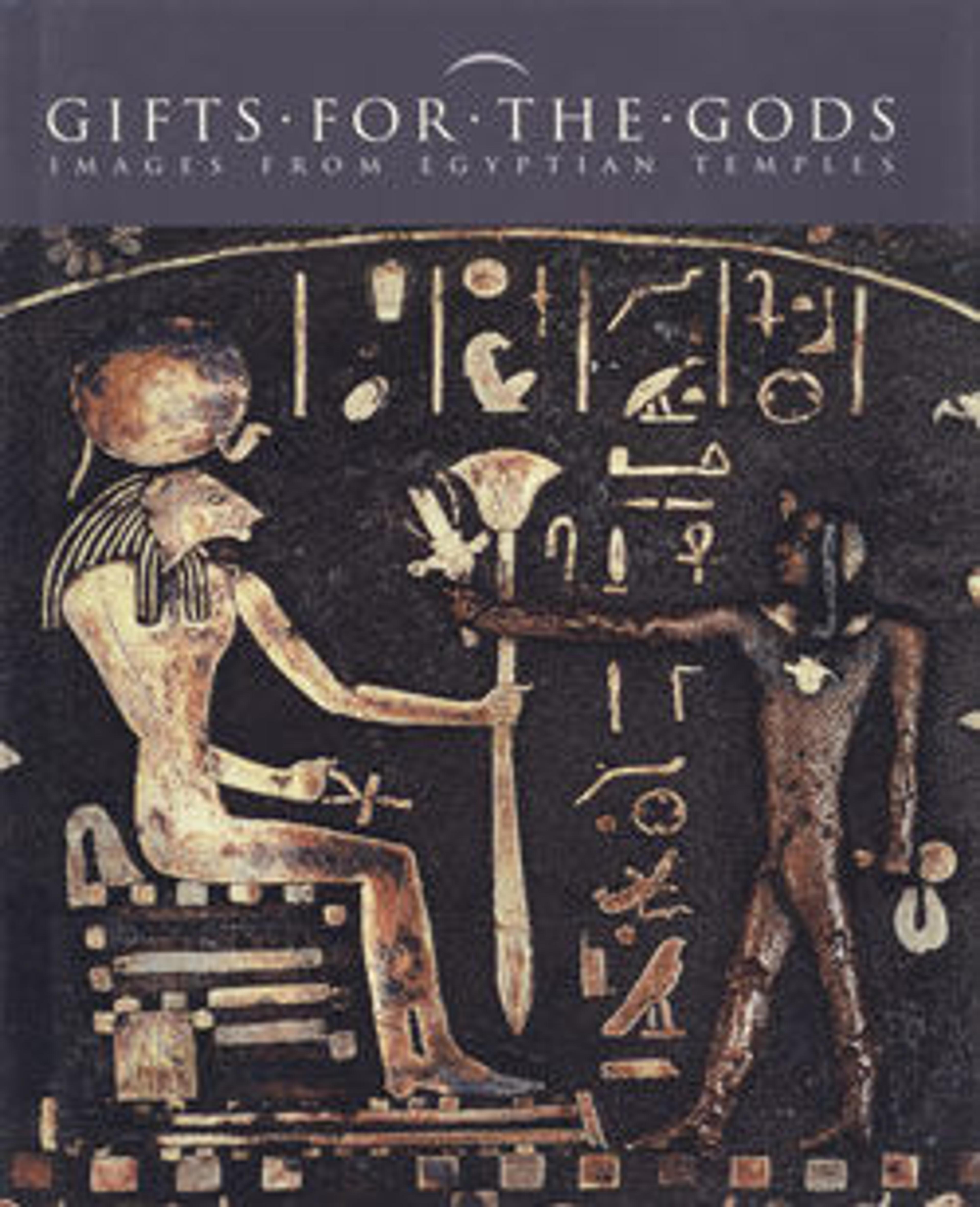 Gifts for the Gods: Images from Ancient Egyptian Temples