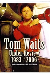 Primary photo for Tom Waits Under Review 1983-2006