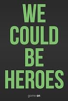 We Could Be Heroes