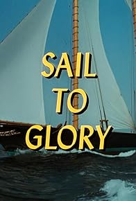 Primary photo for Sail to Glory