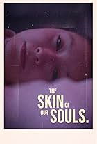 The Skin of Our Souls.