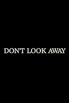 Don't Look Away