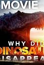 Why Did Dinosaurs Disappear? (2019)