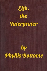 Life, the Interpreter, Phyllis Bottome